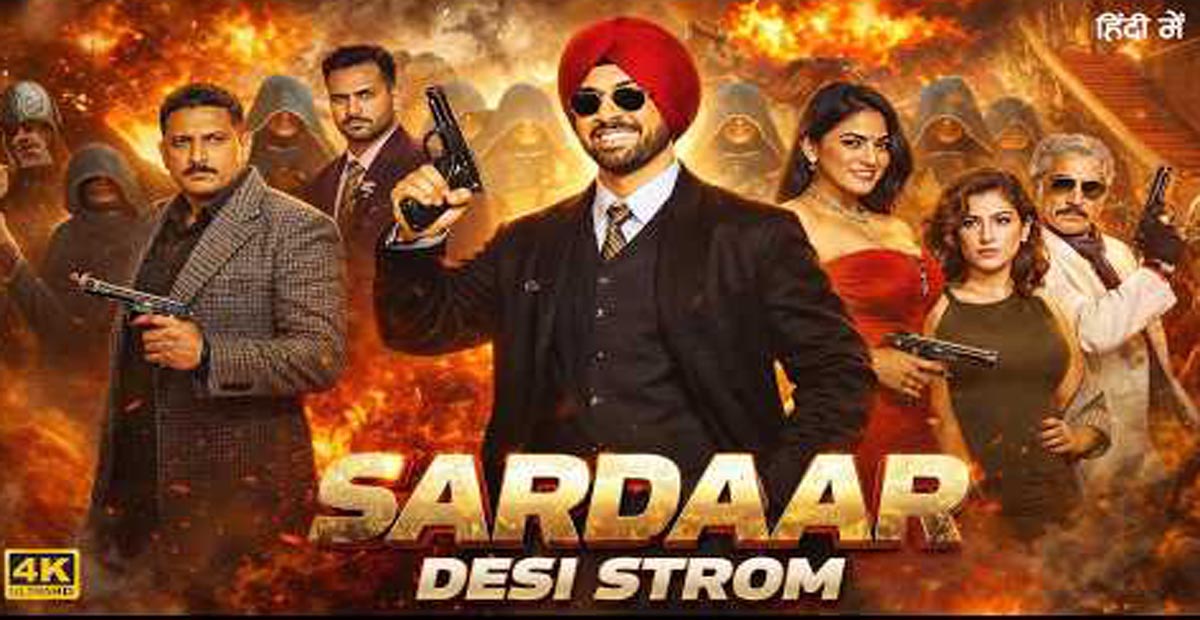 Sardaar Desi Strom full movie, Diljit Dosanjh new movie 2026, Hania Amir Punjabi film, Neeru Bajwa latest film, Punjabi movie 2026, Sardaar Desi Strom cast, trailer, songs, release date.
